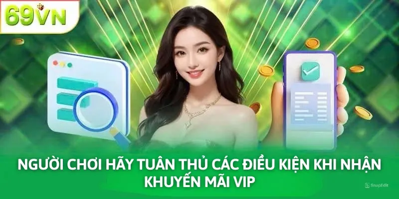 Người chơi hãy tuân thủ các điều kiện khi nhận khuyến mãi VIP