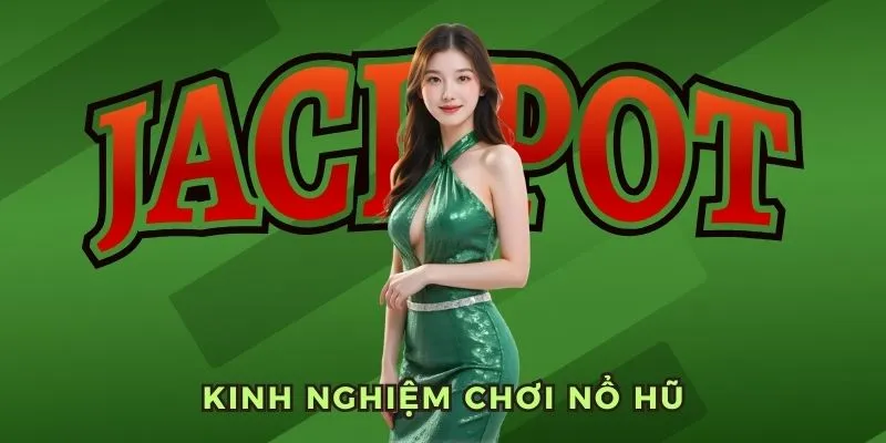 Kinh nghiệm chơi Nổ Hũ