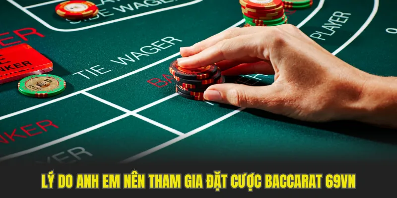 Ưu điểm của game cá cược Baccarat 69VN