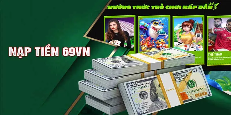 Lưu ý giúp nạp tiền tại nhà cái 69VN hiệu quả nhất
