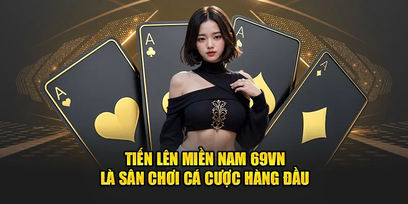 Thông tin về tiến lên miền Nam 69VN