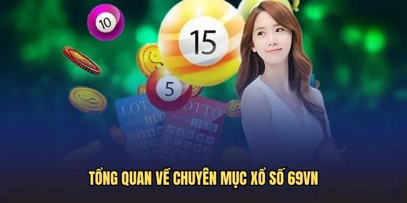 Tổng quan về chuyên mục xổ số 69VN